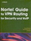 Image for Nortel guide to VPN routing for security and VoIP