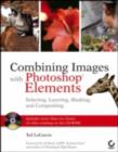 Image for Combining images with Photoshop Elements: selecting, layering, masking, and compositing