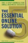 Image for The essential online solution: the 5-step formula for small business success