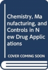 Image for Chemistry, Manufacturing, and Controls in New Drug Applications