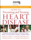 Image for American Medical Association guide to preventing and treating heart disease: essential information you and your family need to know about having a healthy heart