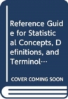 Image for Reference Guide for Statistical Concepts, Definitions, and Terminology