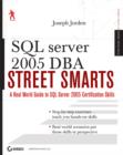 Image for SQL Server 2005 DBA Street Smarts : A Real World Guide to SQL Server 2005 Certification Skills