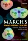Image for March&#39;s advanced organic chemistry: reactions, mechanisms, and structure.
