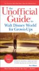 Image for The Unofficial Guide to Walt Disney World for Grown Ups