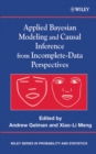 Image for Applied Bayesian modeling and causal inference from incomplete perspectives
