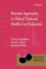 Image for Bayesian approaches to clinical trials and health-care evaluation