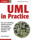 Image for UML in practice: the art of modeling software systems demonstrated through worked examples and solutions