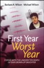 Image for First year, worst year  : coping with the unexpected death of our grown-up daughter