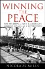 Image for Winning the peace  : the Marshall Plan and America&#39;s coming of age as a superpower
