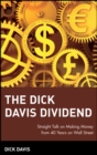 Image for The Dick Davis dividend  : straight talk on making money from 40 years on Wall Street