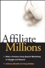 Image for Affiliate millions  : make a fortune using search marketing on Google and beyond