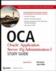 Image for OCA: Oracle Application Server 10g Administration I. (Study guide)