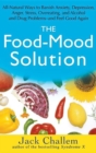 Image for The food-mood solution: all-natural ways to banish anxiety, depression, anger, stress overeating, and alcohol and drug problems - and feel good again
