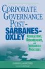 Image for Corporate governance post-Sarbanes-Oxley: regulations, requirements, and integrated processes