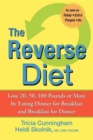 Image for The Reverse Diet: Lose 20, 50, 100 Pounds or More by Eating Dinner for Breakfast and Breakfast for Dinner
