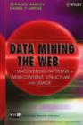Image for Data mining the Web: uncovering patterns in Web content, structure, and usage