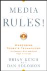 Image for Media rules!  : mastering today&#39;s technology to connect with and keep your audience