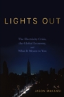 Image for Lights out  : the electricity crisis, the global economy, and what it means to you