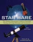 Image for Star ware: the amateur astronomer&#39;s guide to choosing, buying, and using telescopes and accessories