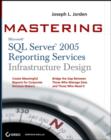 Image for Mastering SQL Server 2005 Reporting Services infrastructure design
