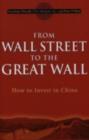 Image for From Wall Street to the Great Wall: how to invest in China