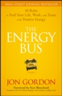 Image for The energy bus: 10 rules to fuel your life, work, and team with positive energy