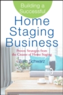 Image for Building a successful home staging business  : guaranteed strategies from the creator of home staging