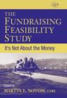 Image for The fundraising feasibility study  : it&#39;s not about the money