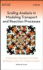 Image for Scaling analysis in modeling transport and reaction processes: a systematic approach to model building and the art of approximation
