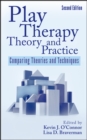 Image for Play Therapy Theory and Practice : Comparing Theories and Techniques