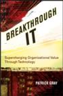 Image for Breakthrough IT  : supercharging organizational value through technology