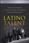 Image for Latino talent  : effective strategies to recruit, retain and develop Hispanic professionals