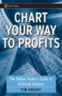 Image for Chart your way to profits: the online trader&#39;s guide to technical analysis