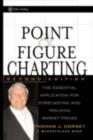 Image for Point &amp; Figure Charting: The Essential Application for Forecasting and Tracking Market Prices