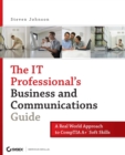 Image for The IT professional&#39;s business and communications guide  : a real-world approach to CompTIA A+ soft skills