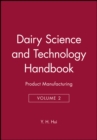 Image for Dairy Science and Technology Handbook, Volume 2 : Product Manufacturing