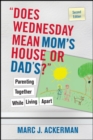 Image for &quot;Does wednesday mean Mom&#39;s house or Dad&#39;s?&quot;  : parenting together while living apart