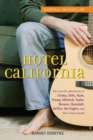 Image for Hotel California : The True-life Adventures of Crosby, Stills, Nash, Young, Mitchell, Taylor, Browne, Ronstadt, Geffen, the &quot;Eagles&quot;, and Their Many Friends
