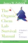 Image for The organic chemistry lab survival manual  : a student&#39;s guide to techniques
