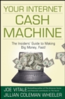 Image for Your internet cash machine  : the insiders guide to making big money, fast!