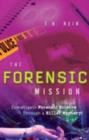 Image for The forensic mission: investigate forensic science through a killer mystery!