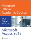 Image for Microsoft Access 2013: Exam 77-424