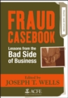 Image for Fraud casebook  : lessons from the bad side of business