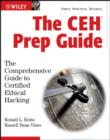 Image for The CEH prep guide  : the comprehensive guide to certified ethical hacking