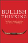 Image for Bullish thinking  : the advisor&#39;s guide to surviving and thriving on Wall Street