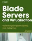 Image for Blade servers and virtualization: transforming enterprise computing while cutting costs