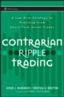 Image for Contrarian ripple trading  : a low-risk strategy to profiting from short-term stock trades