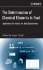 Image for The determination of chemical elements in food: applications for atomic and mass spectrometry