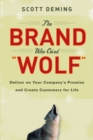 Image for The Brand Who Cried Wolf: Deliver on Your Company&#39;s Promise and Create Customers for Life
